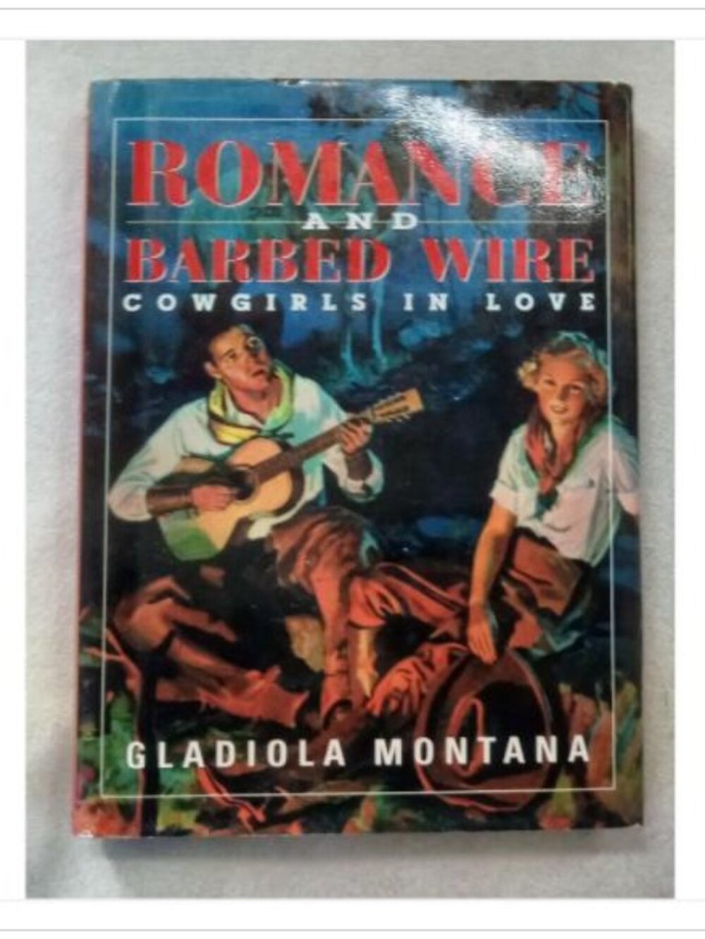 Romance and Barbed Wire: Cowgirls in Love Gladiola Montana 2000 First Edition